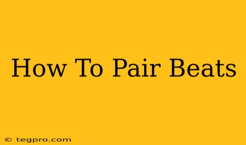 How To Pair Beats