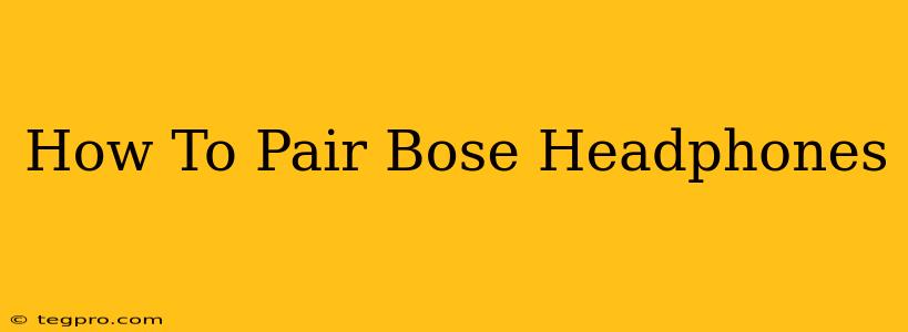 How To Pair Bose Headphones