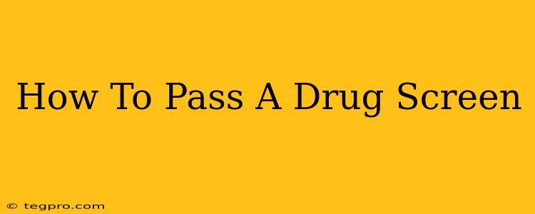 How To Pass A Drug Screen