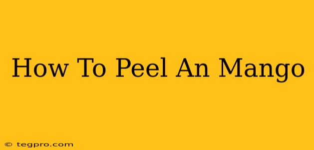 How To Peel An Mango