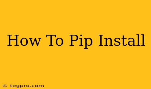 How To Pip Install