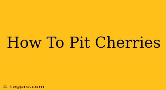 How To Pit Cherries