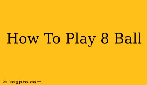 How To Play 8 Ball