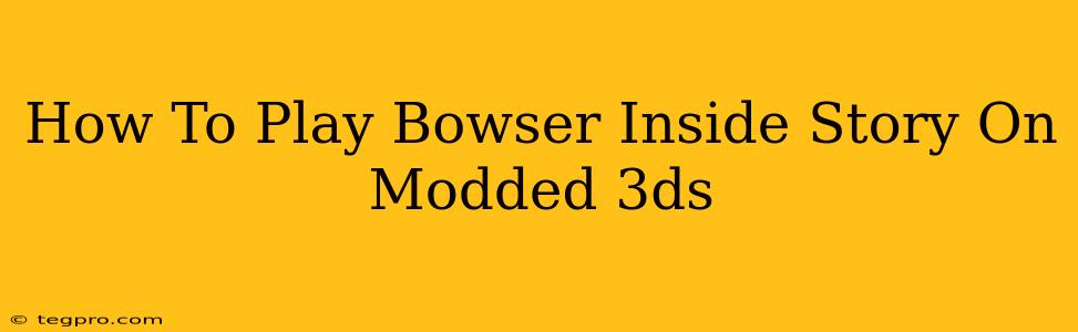 How To Play Bowser Inside Story On Modded 3ds