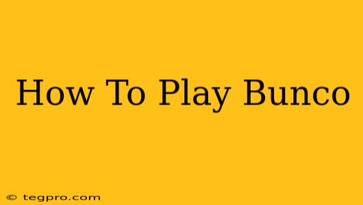 How To Play Bunco