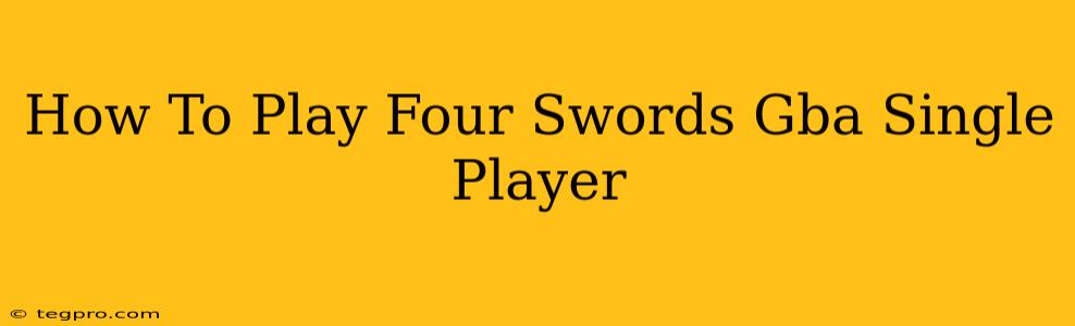 How To Play Four Swords Gba Single Player