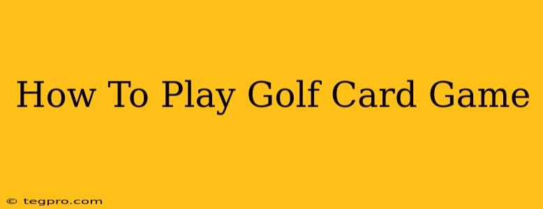 How To Play Golf Card Game