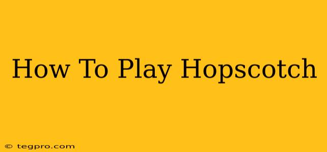 How To Play Hopscotch