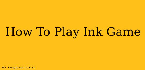 How To Play Ink Game