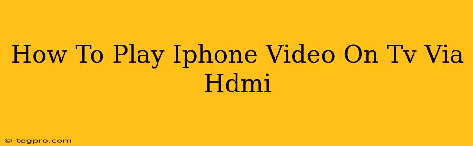 How To Play Iphone Video On Tv Via Hdmi