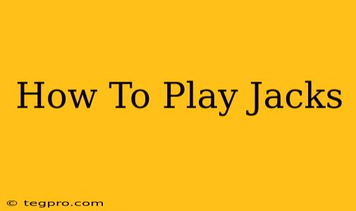 How To Play Jacks