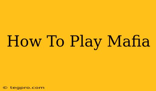 How To Play Mafia