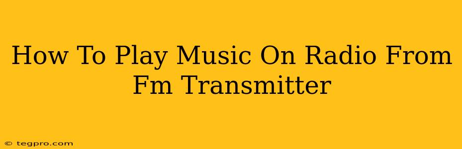 How To Play Music On Radio From Fm Transmitter