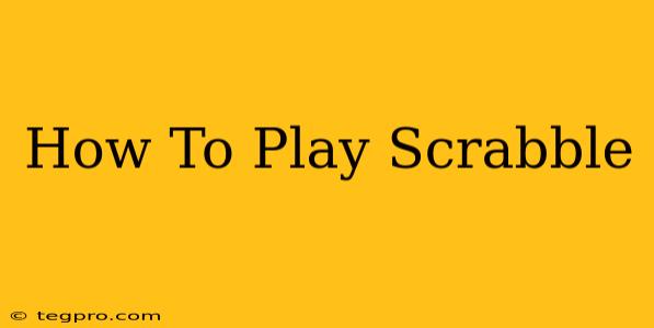 How To Play Scrabble