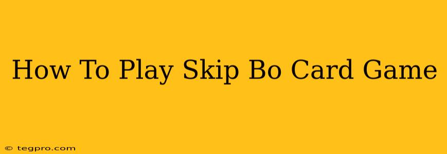 How To Play Skip Bo Card Game