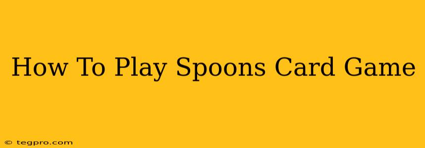 How To Play Spoons Card Game