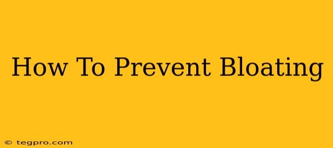 How To Prevent Bloating