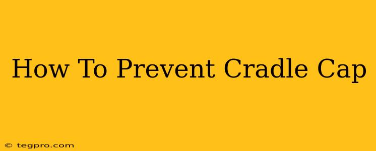 How To Prevent Cradle Cap