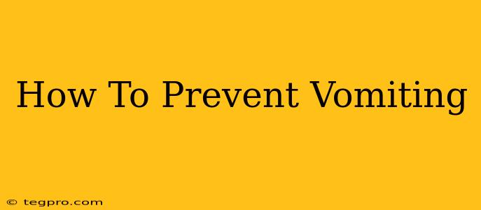 How To Prevent Vomiting