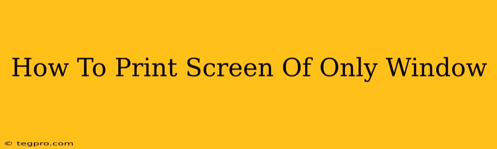 How To Print Screen Of Only Window