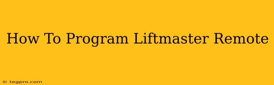 How To Program Liftmaster Remote