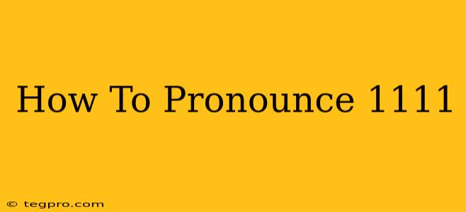 How To Pronounce 1111