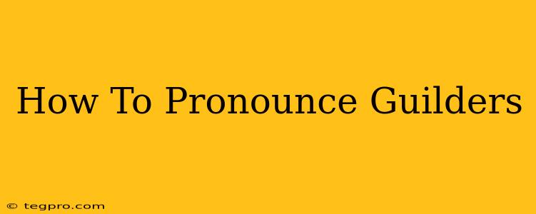 How To Pronounce Guilders