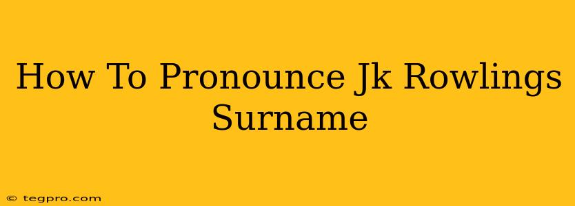 How To Pronounce Jk Rowlings Surname