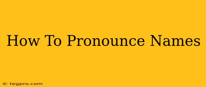 How To Pronounce Names