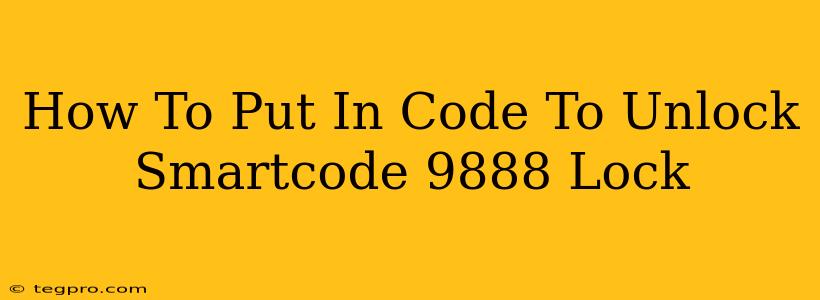 How To Put In Code To Unlock Smartcode 9888 Lock