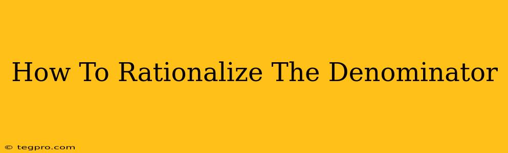 How To Rationalize The Denominator