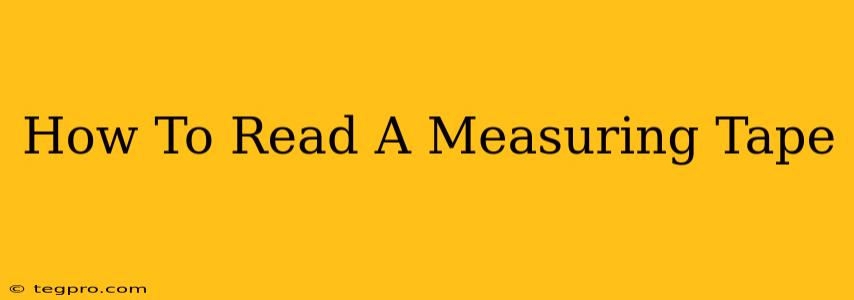 How To Read A Measuring Tape