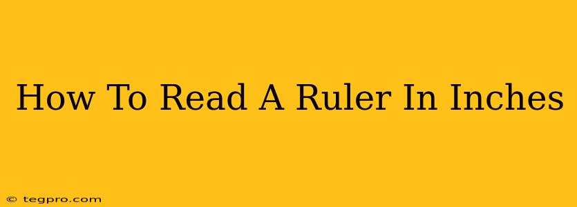 How To Read A Ruler In Inches