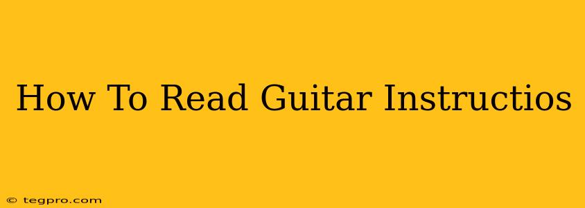 How To Read Guitar Instructios