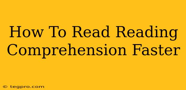 How To Read Reading Comprehension Faster