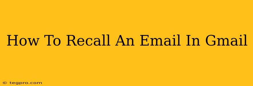 How To Recall An Email In Gmail