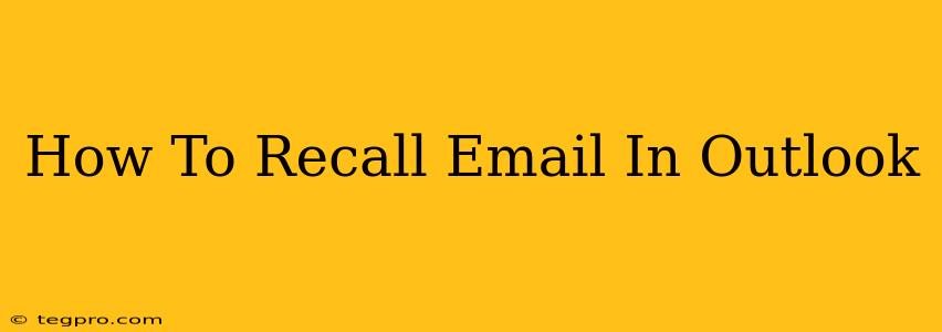 How To Recall Email In Outlook