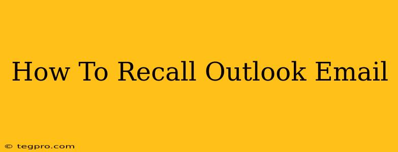 How To Recall Outlook Email