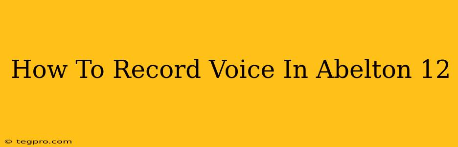 How To Record Voice In Abelton 12