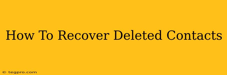 How To Recover Deleted Contacts