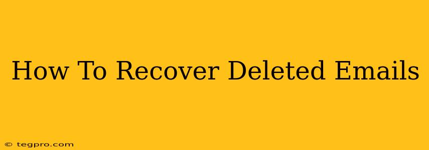 How To Recover Deleted Emails