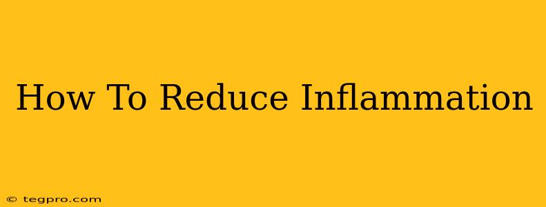 How To Reduce Inflammation