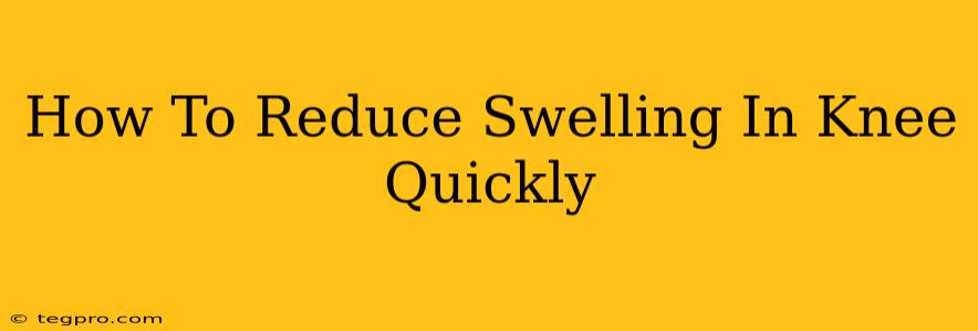 How To Reduce Swelling In Knee Quickly