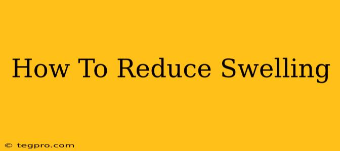 How To Reduce Swelling