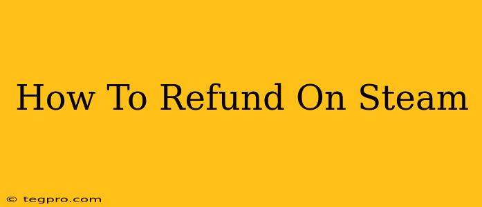 How To Refund On Steam