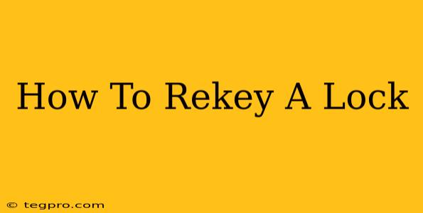 How To Rekey A Lock