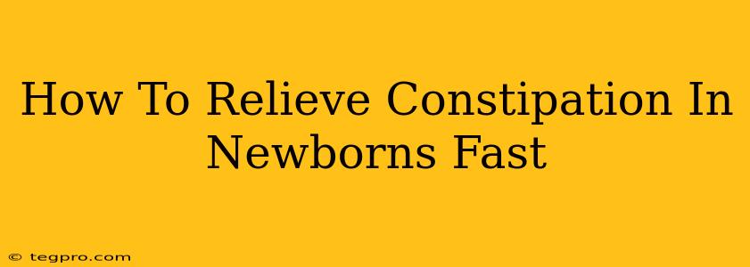 How To Relieve Constipation In Newborns Fast