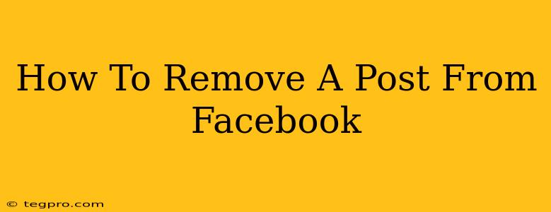 How To Remove A Post From Facebook