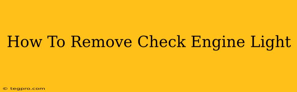 How To Remove Check Engine Light