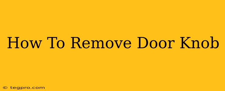 How To Remove Door Knob